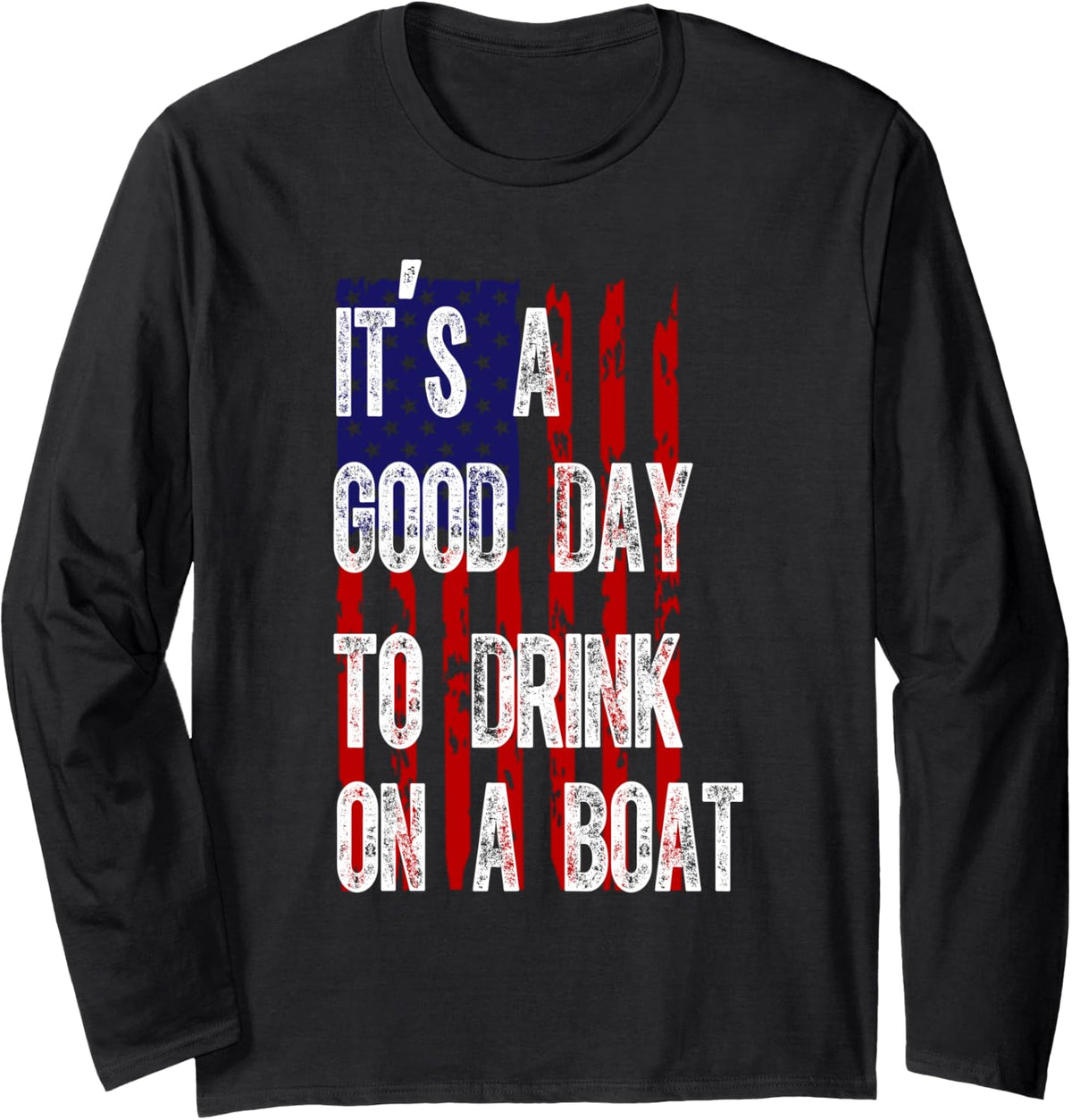 It S A Good Day To Drink On Boat Vintage 4th Of July Long Sleeve Apparel Premium Print