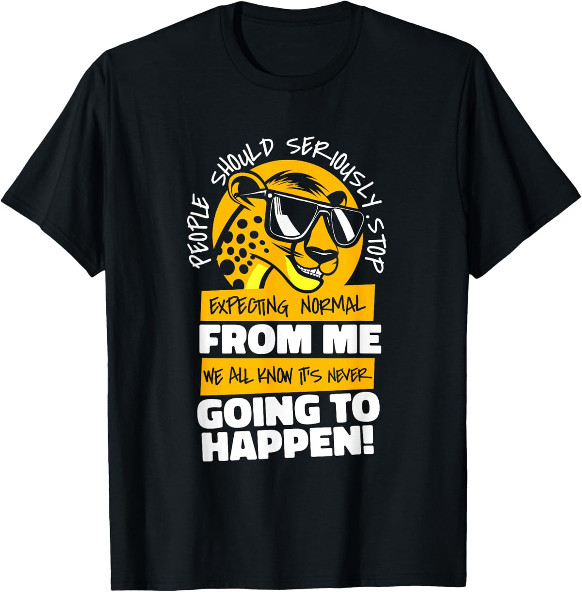 Cheetah People Should Seriously Stop Expecting Normal Apparel Clean Design