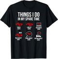 Car Fanatic Things I Do in My Spare Time Shirt 49