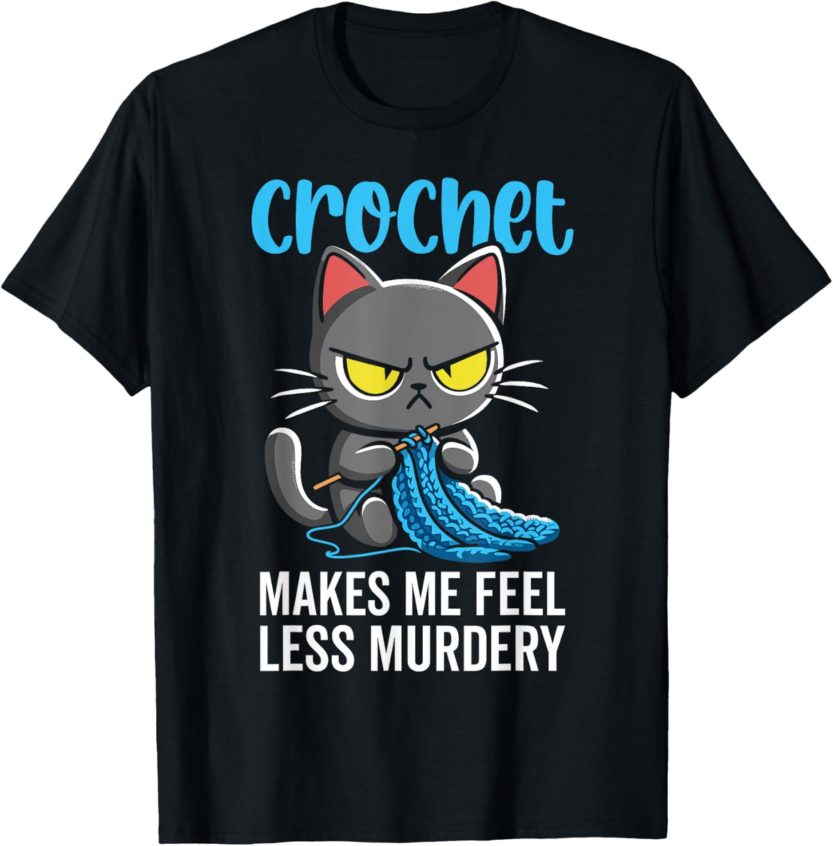 Crochet Makes Me Feel Less Murdery Cat Shirt for Women 69