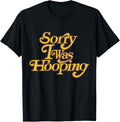 Basketball Fanatic Sorry I Was Hooping Shirt 140