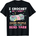 Crochet So I Dont Choke People Save a Life Send Yarn Shirt 170