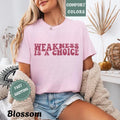 Weakness Is A Choice Comfort Colors Motivational Gym Shirt Tee Apparel