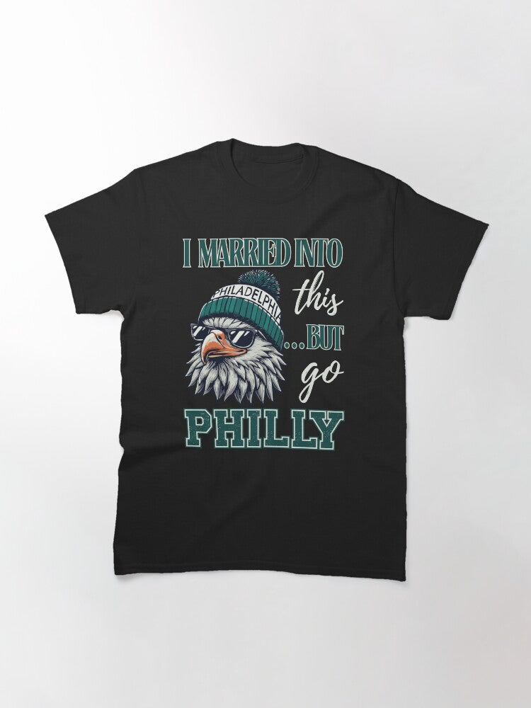 I Married Into This But Go Phill V1 Classic T-Shirt