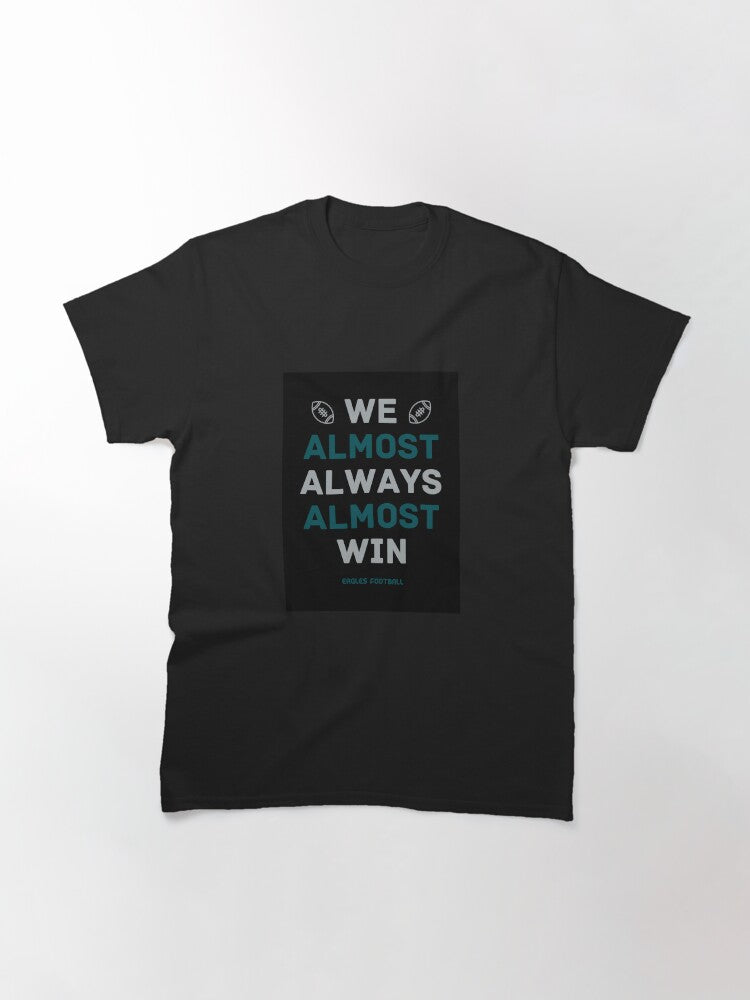 Philadelphia Football Team - We Almost Always Win Classic T-Shirt