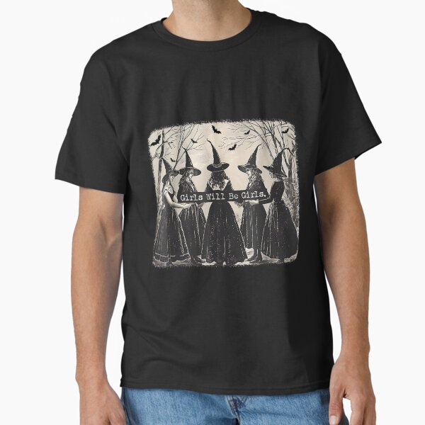 "Girl Will Be Girl, Funny Witch, Witchy Vibes" Classic T Shirt for Sale by MythicMosaics