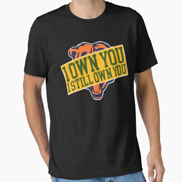"Green Bay Packers T ShirtI OWN YOU! Packers Football Quote T Shirt by DarkLordPug Classic T Shirt " Essential T Shirt for Sale by DaveMcGuinness