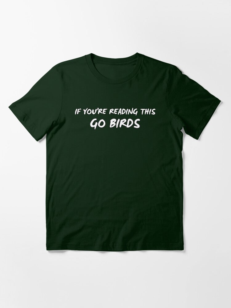 If You're Reading This Go Birds - Philadelphia Football Team Funny Essential T-Shirt